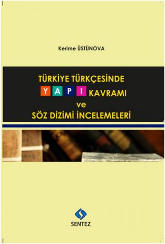 Türkiye Türkçesinde Yapı Kavramı ve Söz Dizimi İncelemeleri - Kerime Ü