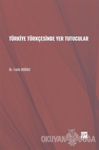 Türkiye Türkçesinde Yer Tutucular - Fatih Doğru - Gazi Kitabevi