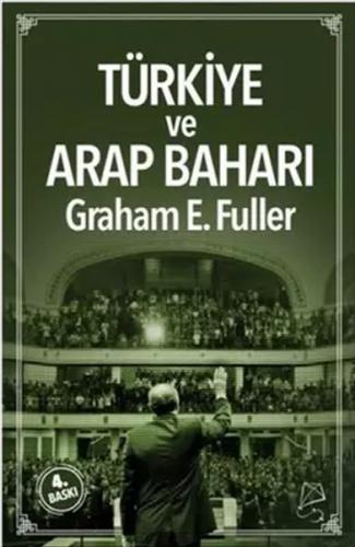 Türkiye ve Arap Baharı - Graham E. Fuller - Serbest Kitaplar
