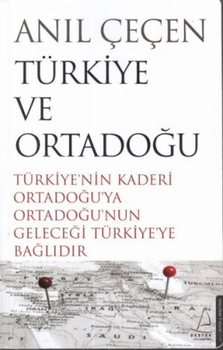 Türkiye ve Ortadoğu - Anıl Çeçen - Destek Yayınları