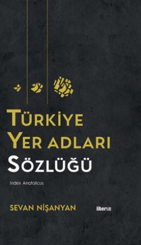 Türkiye Yer Adları Sözlüğü (Ciltli) - Sevan Nişanyan - Liberus Yayınla