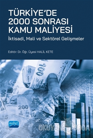 Türkiye'de 2000 Sonrası Kamu Maliyesi - İktisadi Mali ve Sektörel Geli
