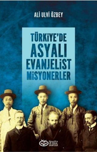 Türkiye'de Asyalı Evanjelist Misyonerler - Ali Ulvi Özbey - Önsöz Yayı
