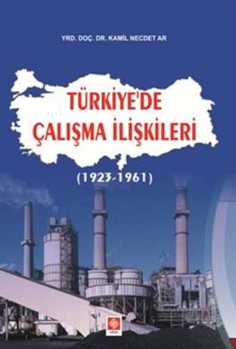 Türkiye'de Çalışma İlişkileri - Kamil Necdet Ar - Ekin Basım Yayın - A