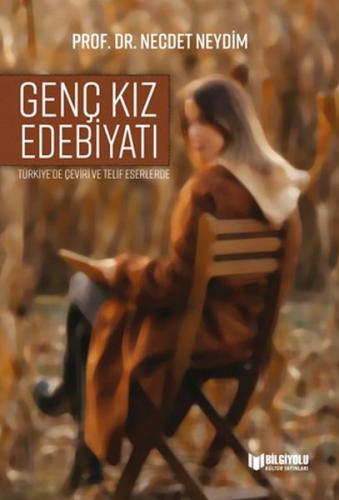 Genç Kız Edebiyatı - Necdet Neydim - Bilgiyolu Kültür Yayınları