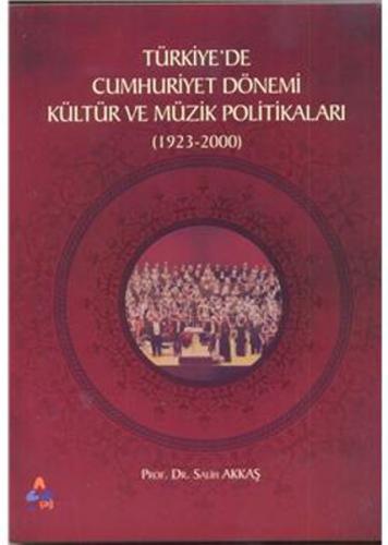 Türkiyede Cumhuriyet Dönemi Kültür ve Müzik Politikaları (1923-2000) -