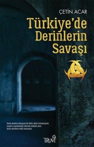 Türkiye'de Derinlerin Savaşı - Çetin Acar - Truva Yayınları