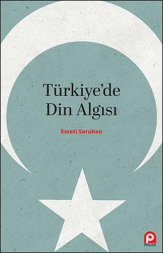 Türkiye'de Din Algısı - Emeti Saruhan - Pınar Yayınları