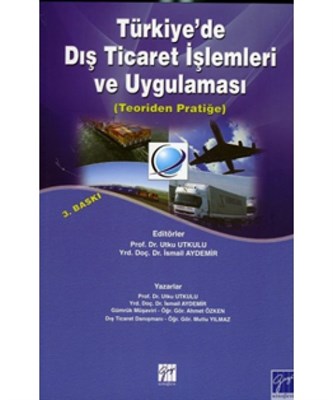 Türkiye'de Dış Ticaret İşlemleri ve Uygulaması - Utku Utkulu - Gazi Ki
