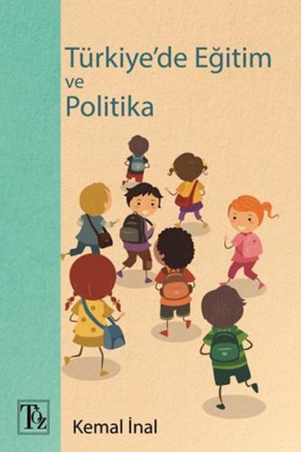 Türkiye'de Eğitim ve Politika - Kemal İnal - Töz Yayınları