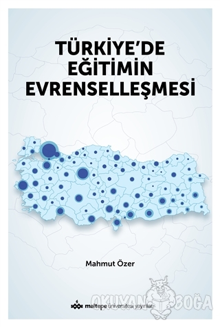 Türkiye'de Eğitimin Evrenselleşmesi - Mahmut Özer - Maltepe Üniversite