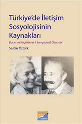 Türkiye'de İletişim Sosyolojisinin Kaynakları - Serdar Öztürk - Siyasa