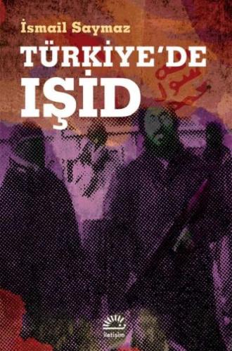 Türkiye'de IŞİD - İsmail Saymaz - İletişim Yayınevi