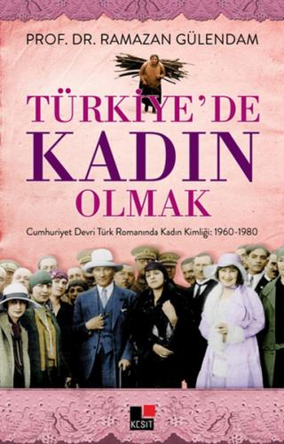 Türkiye'de Kadın Olmak - Ramazan Gülendam - Kesit Yayınları