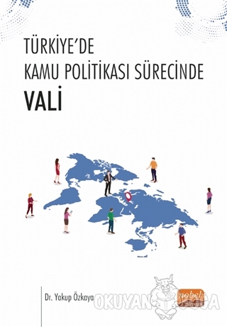 Türkiye'de Kamu Politikası Sürecinde Vali - Yakup Özkaya - Nobel Bilim