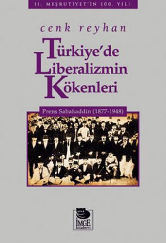 Türkiye'de Liberalizmin Kökenleri - Cenk Reyhan - İmge Kitabevi Yayınl