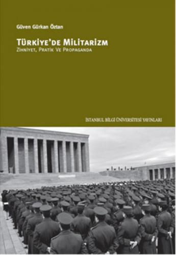 Türkiye'de Militarizm - Güven Gürkan Öztan - İstanbul Bilgi Üniversite