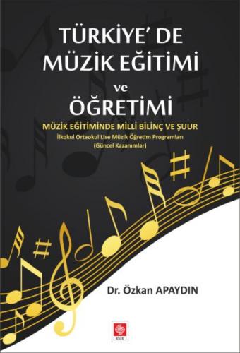 Türkiye'de Müzik Eğitimi ve Öğretimi - Özkan Apaydın - Ekin Basım Yayı