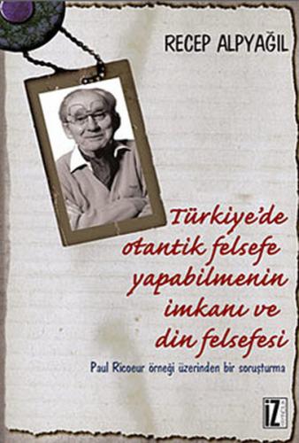 Türkiye'de Otantik Felsefe Yapabilmenin İmkanı ve Din Felsefesi - Rece