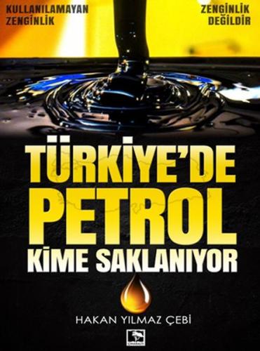 Türkiye'de Petrol Kime Saklanıyor - Hakan Yılmaz Çebi - Çınaraltı Yayı