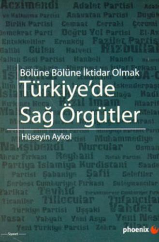 Türkiye'de Sağ Örgütler - Hüseyin Aykol - Phoenix Yayınevi
