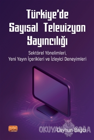 Türkiye'de Sayısal Televizyon Yayıncılığı - Ceyhun Bağcı - Nobel Bilim