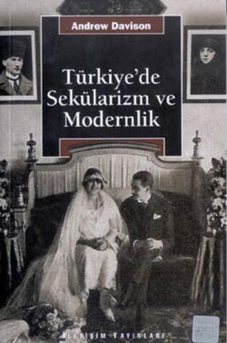 Türkiye'de Sekülarizm ve Modernlik - Andrew Davison - İletişim Yayınev