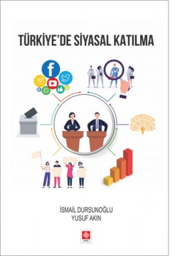 Türkiye'de Siyasal Katılma - İsmail Dursunoğlu - Ekin Basım Yayın - Ak