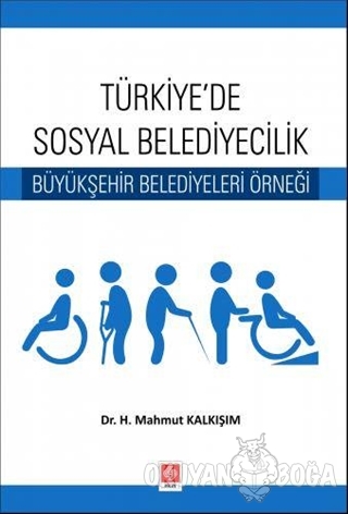 Türkiye'de Sosyal Belediyecilik - H. Mahmut Kalkışım - Ekin Basım Yayı