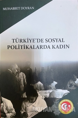 Türkiye'de Sosyal Politikalarda Kadın - Muhabbet Doyran - Atatürk Araş