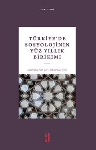 Türkiye'de Sosyolojinin Yüz Yıllık Birikimi - Elif Süreyya Genç - Kete
