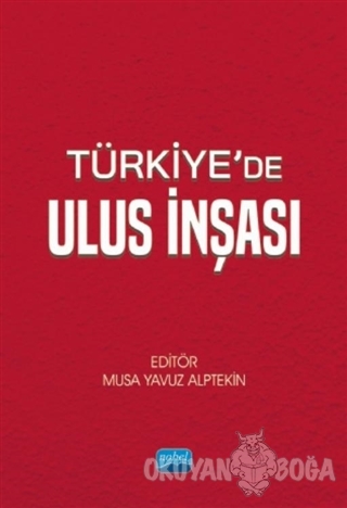 Türkiye'de Ulus İnşası - Musa Yavuz Alptekin - Nobel Akademik Yayıncıl