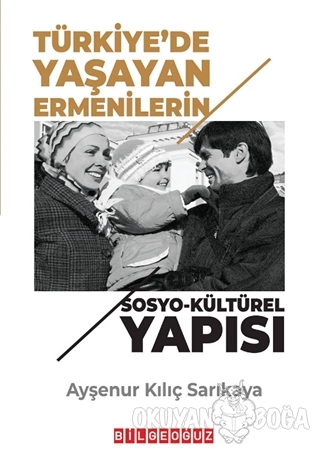 Türkiye'de Yaşayan Ermenilerin Sosyo Kültürel Yapısı - Ayşenur Kılıç S