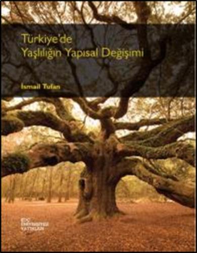 Türkiye'de Yaşlılığın Yapısal Değişimi - İsmail Tufan - Koç Üniversite