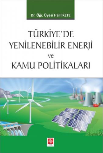 Türkiye'de Yenilenebilir Enerji ve Kamu Politikaları - Halil Kete - Ek