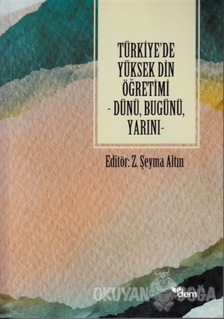 Türkiye'de Yüksek Din Öğretimi - Z. Şeyma Altın - Dem Yayınları