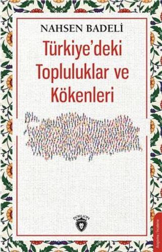 Türkiye'deki Topluluklar ve Kökenleri - Nahsen Badeli - Dorlion Yayıne