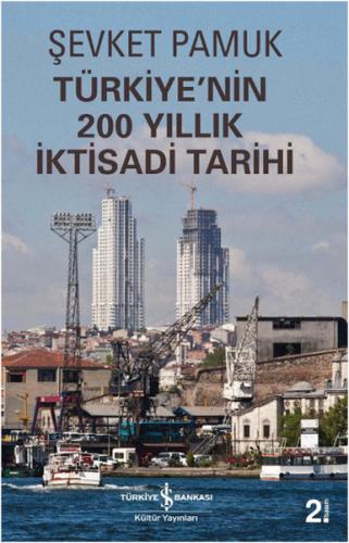 Türkiye'nin 200 Yıllık İktisadi Tarihi - Şevket Pamuk - İş Bankası Kül