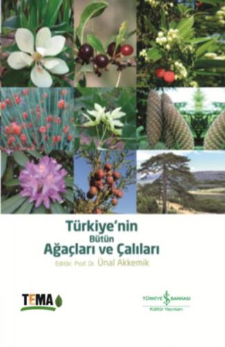 Türkiye'nin Bütün Ağaçları ve Çalıları (Ciltli) - Ünal Akkemik - İş Ba