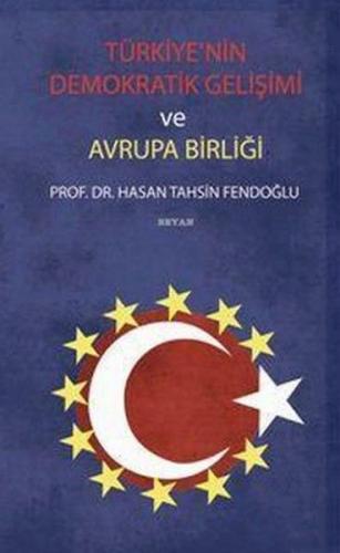 Türkiye'nin Demokratik Gelişimi ve Avrupa Birliği - Hasan Tahsin Fendo