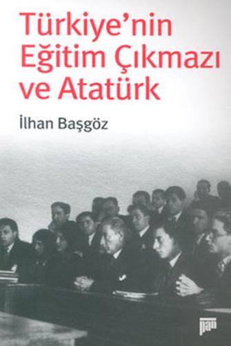 Türkiye'nin Eğitim Çıkmazı ve Atatürk - İlhan Başgöz - Pan Yayıncılık
