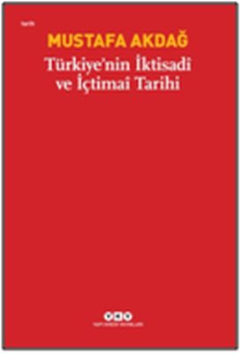 Türkiye'nin İktisadi ve İçtimai Tarihi - Mustafa Akdağ - Yapı Kredi Ya