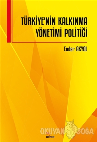 Türkiye'nin Kalkınma Yönetimi Politiği - Ender Akyol - Kriter Yayınlar