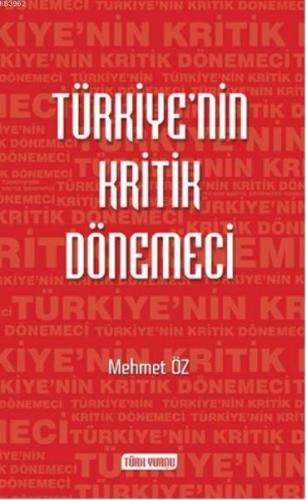 Türkiye'nin Kritik Dönemeci - Mehmet Öz - Türk Yurdu Yayınları