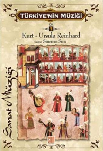 Türkiye'nin Müziği 1. Cilt (Türk Sanat Müziği) - Kurt - Ursula Reinhar