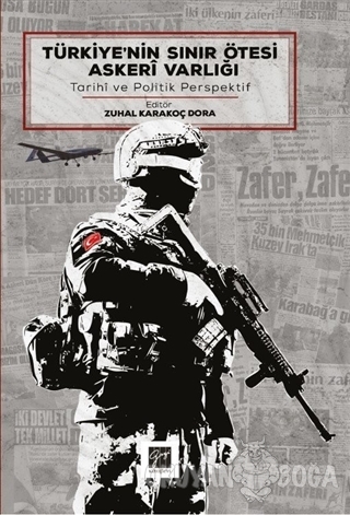 Türkiye'nin Sınır Ötesi Askeri Varlığı - Zuhal Karakoç Dora - Gazi Kit