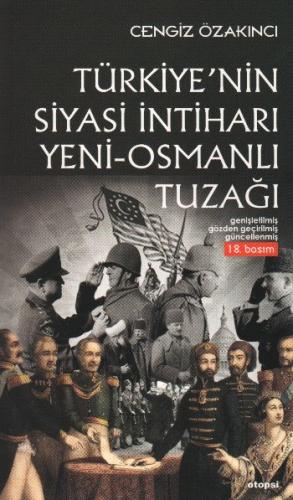 Türkiye'nin Siyasi İntiharı Yeni - Osmanlı Tuzağı - Cengiz Özakıncı - 
