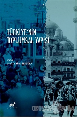 Türkiye'nin Toplumsal Yapısı - Ünal Şentürk - Paradigma Akademi Yayınl
