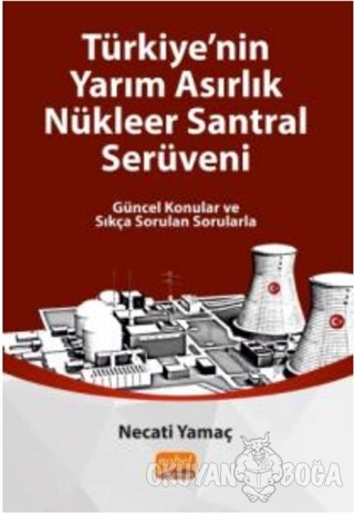 Türkiye'nin Yarım Asırlık Nükleer Santral Serüveni - Necati Yamaç - No