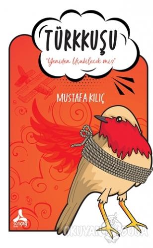 Türkkuşu - Mustafa Kılıç - Sonçağ Yayınları